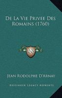 De La Vie Privee Des Romains (1760) 1273817591 Book Cover