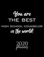 You Are The Best High School Counselor In The World! 2020 Planner: Nice 2020 Calendar for High School Counselor Christmas Gift Idea for High School Counselor High School Counselor Journal for 2020 120 1710332913 Book Cover