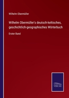 Wilhelm Oberm�ller's Deutsch-Keltisches: Geschichtlich-Geographisches W�rterbuch. Erster Band. 3752511745 Book Cover