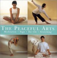 Peaceful Arts: Meditation. Yoga, Tai Chi, Stretching 1840382309 Book Cover