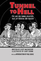 Tunnel To Hell: The Lake Erie Tunnel Disasters-Tales of Heroism and Tragedy 1619847809 Book Cover