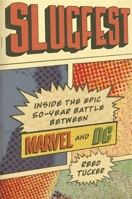 Slugfest: Inside the Epic, 50-Year Battle Between Marvel and DC 0306825465 Book Cover
