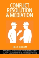 Conflict Resolution & Mediation: Practical Strategies for Foremen and Safety Leaders on the Jobsite (CFR1926) B0FQ3Z8ZYF Book Cover