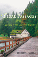 Tidal Passages: A History of the Discovery Islands 1550174606 Book Cover