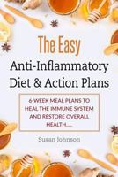 Thе Eаѕу Anti-Inflаmmаtоrу Diеt & Aсtiоn Plans: Week Mеаl Plаnѕ tо Heal thе Immune Sуѕtеm аnd Rеѕtоrе Ovеrаll Health..... 1797952706 Book Cover