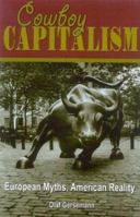 Cowboy Capitalism: European Myths, American Reality 1930865627 Book Cover