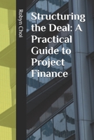 Structuring the Deal: A Practical Guide to Project Finance B0FJL8HXJN Book Cover