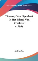 Tieranny Van Eigenbaat in Het Eiland Van Vryekeur (1705) 1104926105 Book Cover