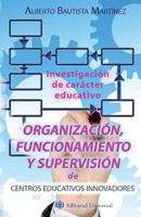 Organizacion, Funcionamiento y Supervision de Centros Educativos Innovadores.: Investigacion de Caracter Educativo 8416659559 Book Cover