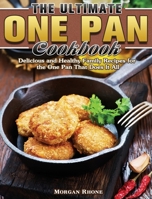 The Ultimate One Pan Cookbook: Delicious and Healthy Family Recipes for the One Pan That Does It All 1649845391 Book Cover