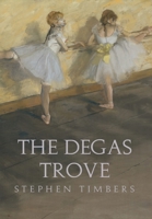 The Degas Trove B0CDQRZ7Z7 Book Cover