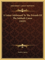 A Letter Addressed To The Friends Of The Sabbath Cause (1835) 1348137231 Book Cover