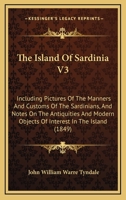 The Island of Sardinia; Volume III 1016935013 Book Cover