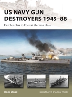 US Navy Destroyers 1945–88: The last all-gun destroyers from Fletcher-class to Forrest Sherman-class 1472855124 Book Cover
