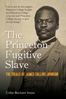 The Princeton Fugitive Slave: The Trials of James Collins Johnson 0823294072 Book Cover