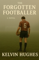 The Forgotten Footballer 1502986264 Book Cover