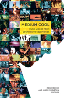 Medium Cool: Music Videos from Soundies to Cellphones 082234162X Book Cover
