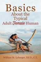 Basics About the Typical Adult Female Human 1478793317 Book Cover