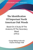 The Identification of Important North American Oak Woods, Based on a Study of the Anatomy of the Secondary Wood 116716816X Book Cover
