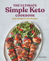 The Ultimate Simple Keto Cookbook: Easy Ketogenic Diet Recipes 1648764118 Book Cover