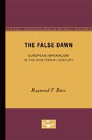 The False Dawn European Imperialiam in the Nineteenth Century (Europe and the World in the Age of Expansion, Volume VI) 0816608520 Book Cover