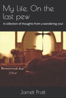 My Life, on the last pew: A collection of thoughts from a wandering soul B08GFL6QL9 Book Cover