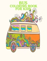 Bus Coloring Book For Kids: Beautiful and amazing bus designs for toddler for mind relaxation, Age(4-12) B08QS9V2YT Book Cover