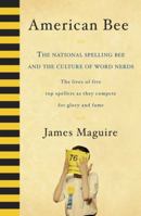 American Bee: The National Spelling Bee and the Culture of Word Nerds 1594862141 Book Cover