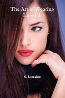 The Art of Wearing Lipstick 0557158680 Book Cover