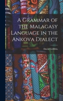 A Grammar of the Malagasy Language in the Ankova Dialect 1016111517 Book Cover