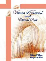 Visions of Turmoil and Eternal Rest 1456781596 Book Cover