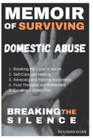 Breaking the Silence: My Memoir of Surviving Domestic Abuse B0BXNJ8Y66 Book Cover