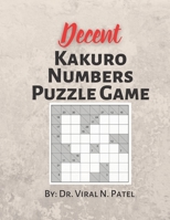 Decent Kakuro Numbers Puzzle Game: Kakuro Puzzle Book: Kakuro Puzzle Book For Adults B08YQR62Y5 Book Cover