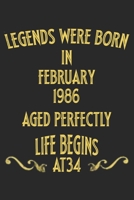 Legends were born in February 1986. Aged Perfectly. Life begins at 34 Notebook birthday gift: Notebook / Journal - 6x9 - 120 pages - White Lined Paper 1677328061 Book Cover