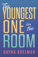 The Youngest One in the Room 1964686261 Book Cover