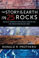 The Story of the Earth in 25 Rocks: Tales of Important Geological Puzzles and the People Who Solved Them 0231182619 Book Cover