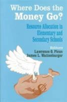 Where Does the Money Go?: Resource Allocation in Elementary and Secondary Schools (Yearbook of the American Education Finance Association) 0803961626 Book Cover
