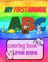 My First Animal ABC Coloring Book For Kids: Great Gift Idea for children to learn Alphabet and English letters for Preschool by coloring all the alphabet and memorise them in their minds. 168771214X Book Cover