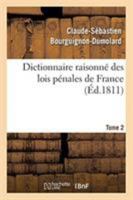 Dictionnaire Raisonné Des Lois Pénales de France. Tome 2 (French Edition) 2329264674 Book Cover