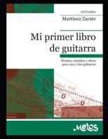 Mi Primer Libro de Guitarra: t�cnica, estudios y obras para una y dos guitarras B088BJR8XN Book Cover
