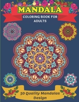 Mandala Coloring Book For Adults 50 Quality Mandalas Design: Coloring Pages For Meditation And Happiness /mandala coloring books for adults relaxation/ easy mandala coloring books for adults B08KH1131M Book Cover