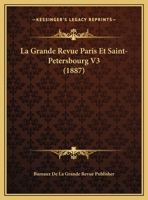 La Grande Revue Paris Et Saint-Petersbourg V3 (1887) 1167717295 Book Cover