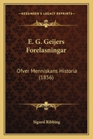 E. G. Geijers Forelasningar: Ofver Menniskans Historia (1856) 1168113636 Book Cover