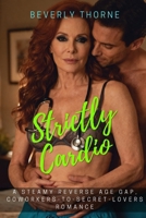 Strictly Cardio: A Steamy Reverse Age Gap, Coworkers-to-Secret-Lovers Romance B0HB2HKM4X Book Cover