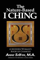 The Nature-Based I Ching: A Modern Woman's Book of Changes 1548593354 Book Cover