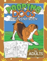 Pooping Dogs Coloring Book For Adults: Dirty White Boys Unique White Elephant Jokes Gag Gift For Boyfriend Funny Stress Relief B08D4Y1R56 Book Cover