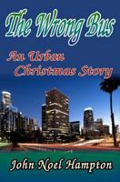 The Wrong Bus, an Urban Christmas Story 1453645977 Book Cover