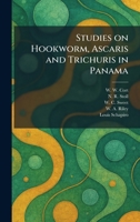 Studies on Hookworm, Ascaris and Trichuris in Panama 1026016509 Book Cover