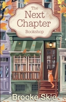 The Next Chapter Bookshop: A heartwarming cozy small town romance with a touch of magic! (Leafwood Falls) B0G3SFHSYV Book Cover