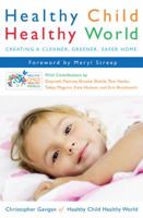 Healthy Child Healthy World: Creating a Greener, Cleaner, Safer Home 0452290198 Book Cover